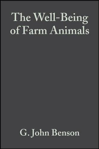 The Well–Being of Farm Animals: Challenges and Solutions by Benson 9780813804736