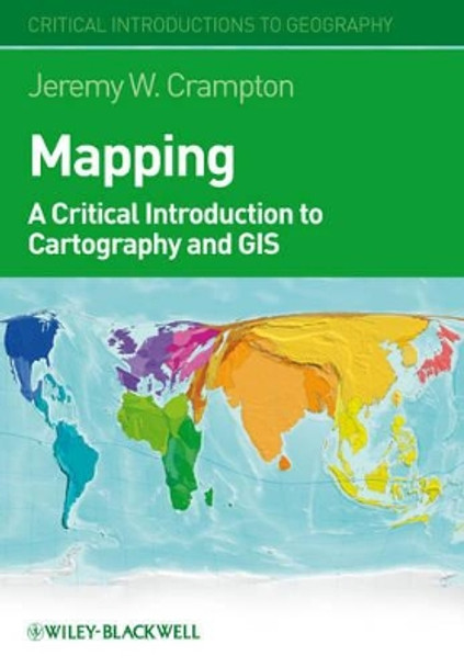 Mapping – A Critical Introduction to Cartography and GIS by JW Crampton 9781405121736