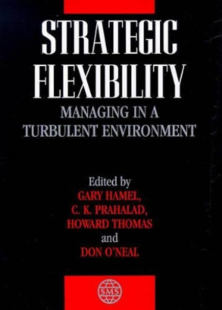 Strategic Flexibilty – Managing in a Turbulent Environment by G Hamel 9780471984733