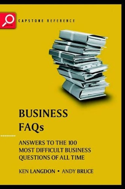 Business FAQs: Answers to the 100 Most Difficult Business Questions of All Time by Ken Langdon 9781841120126