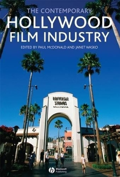 The Contemporary Hollywood Film Industry Paul McDonald (University of Portsmouth) 9781405133883