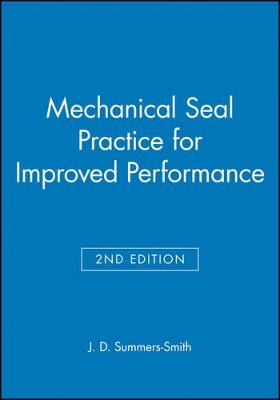 Mechanical Seal Practice for Improved Performance J. D. Summers-Smith 9780852988060