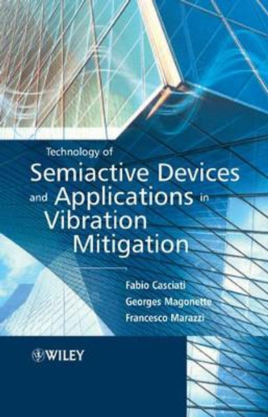 Technology of Semiactive Devices and Applications in Vibration Mitigation by F Casciati 9780470022894