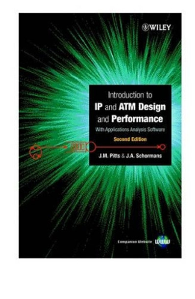 Introduction to IP and ATM Design and Performance – With Applications Analysis Software 2e (+ website) by JM Pitts 9780471491873