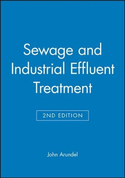 Sewage and Industrial Effluent Treatment 2e by J Arundel 9780632053568