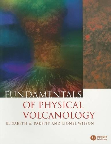 Fundamentals of Physical Volcanology by E Parfitt 9780632054435