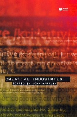 Creative Industries John Hartley (Queensland University of Technology, Australia) 9781405101486