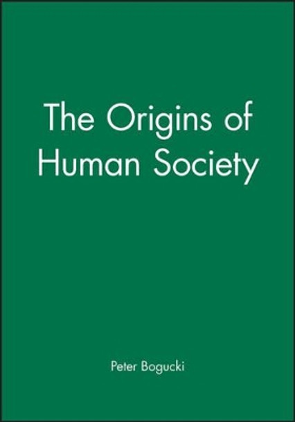 Origins of Human Society by P Bogucki 9781557863492
