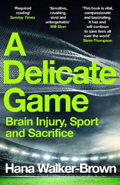 A Delicate Game: Brain Injury, Sport and Sacrifice by Hana Walker-Brown 9781529348088