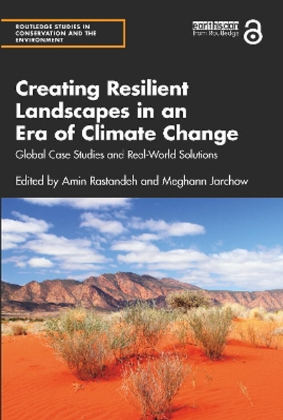 Creating Resilient Landscapes in an Era of Climate Change: Global Case Studies and Real-World Solutions by Amin Rastandeh 9781032210384