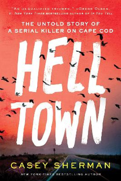 Helltown: The Untold Story of a Serial Killer on Cape Cod by Casey Sherman 9781728271934