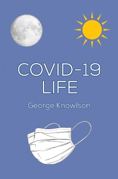 Covid-19 Life by George Knowlson 9781398489462