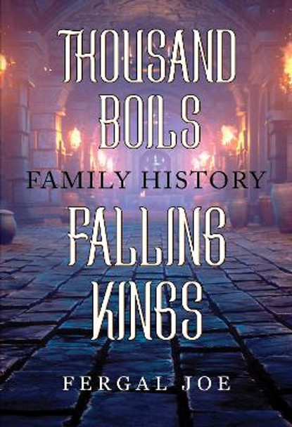 Thousand Boils Family History Falling Kings by Fergal Joe 9781804390450