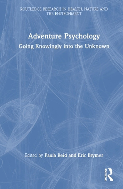 Adventure Psychology: Going Knowingly into the Unknown by Paula Reid 9781032003030