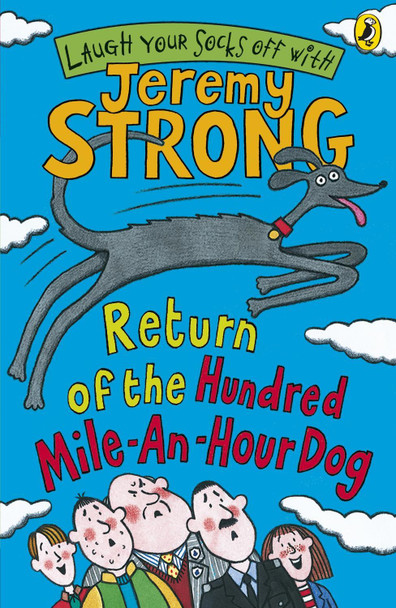Return of the Hundred-Mile-an-Hour Dog by Jeremy Strong Return of the Hundred-Mile-an-Hour Dog by Jeremy Strong