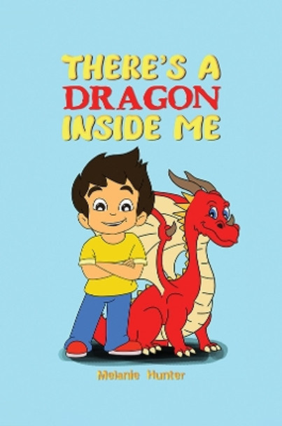 There's A Dragon Inside Me by Melanie Hunter 9781398451445