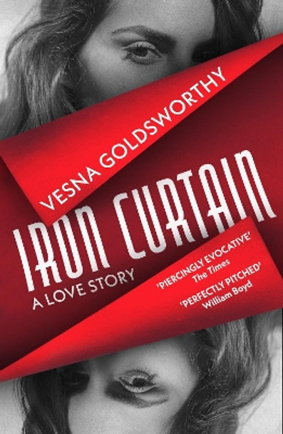 Iron Curtain: A Love Story by Vesna Goldsworthy 9781529115291