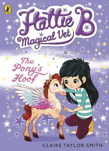 Hattie B, Magical Vet: The Pony's Hoof (Book 5) by Claire Taylor-Smith