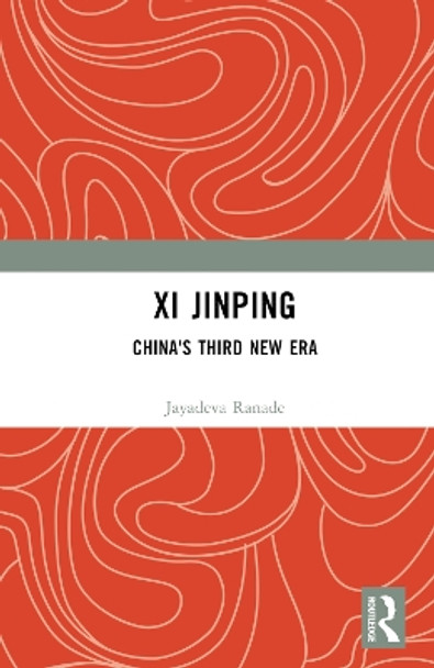 Xi Jinping: China's Third New Era by Jayadeva Ranade 9781032393988