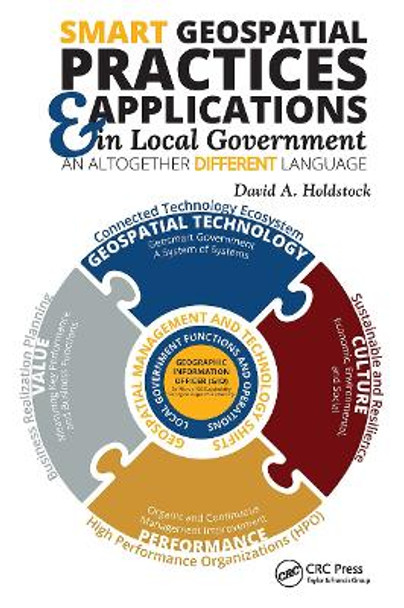 Smart Geospatial Practices and Applications in Local Government: An Altogether Different Language by David A. Holdstock 9781032474977