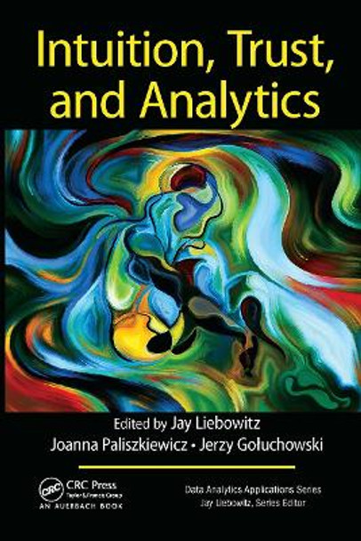 Intuition, Trust, and Analytics by Jay Liebowitz 9781032476513