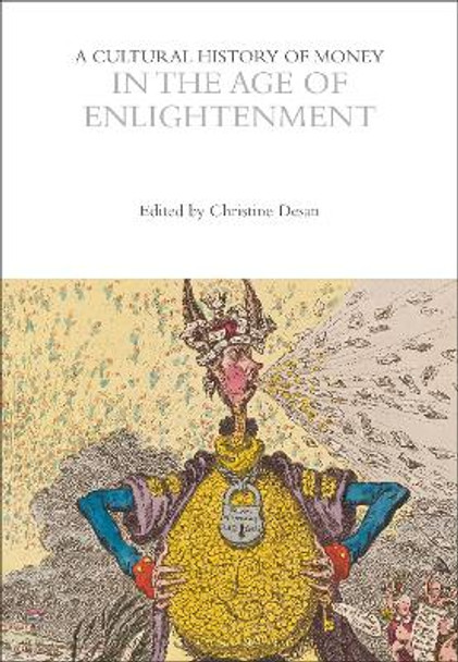 A Cultural History of Money in the Age of Enlightenment by Professor Christine Desan 9781350365674