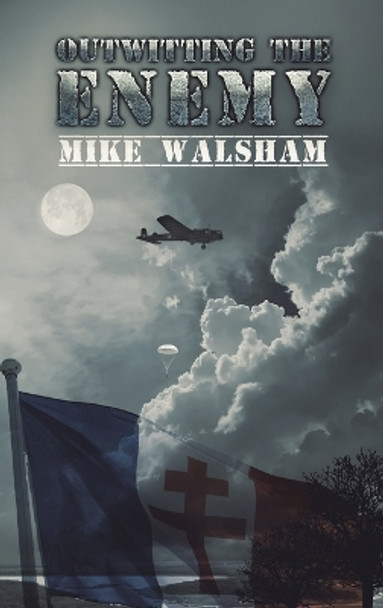 Outwitting the Enemy by Mike Walsham 9781398473065