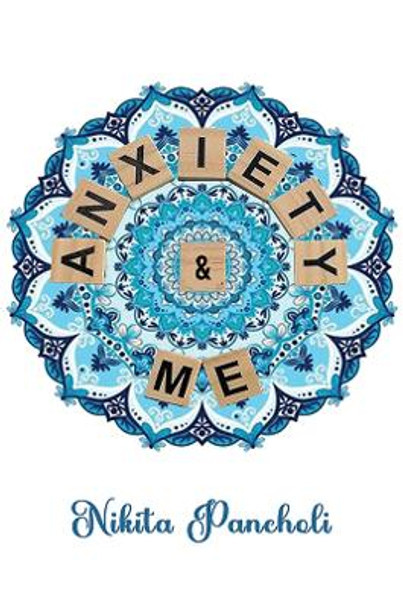 Anxiety & Me by Nikita Pancholi 9781398477384