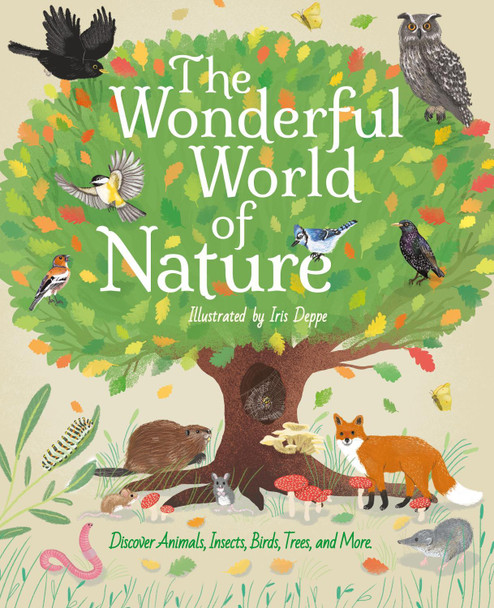 The Wonderful World of Nature: Discover Animals, Insects, Birds, Trees, and More by Polly Cheeseman 9781398811195