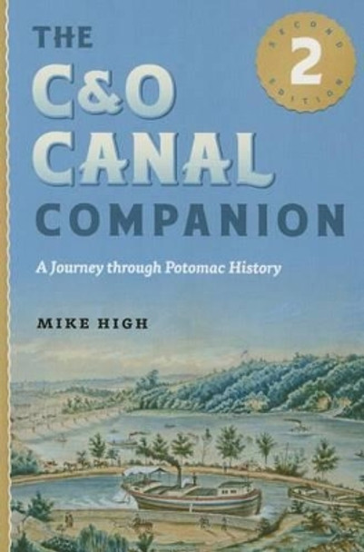 The C&O Canal Companion: A Journey through Potomac History by Mike High 9781421415055