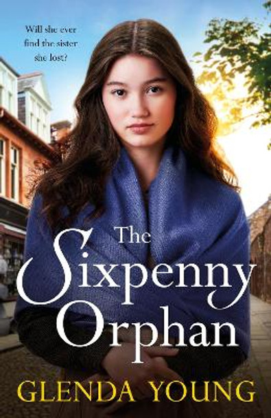 The Sixpenny Orphan: A dramatically heartwrenching saga of two sisters, torn apart by tragic events by Glenda Young 9781472283290