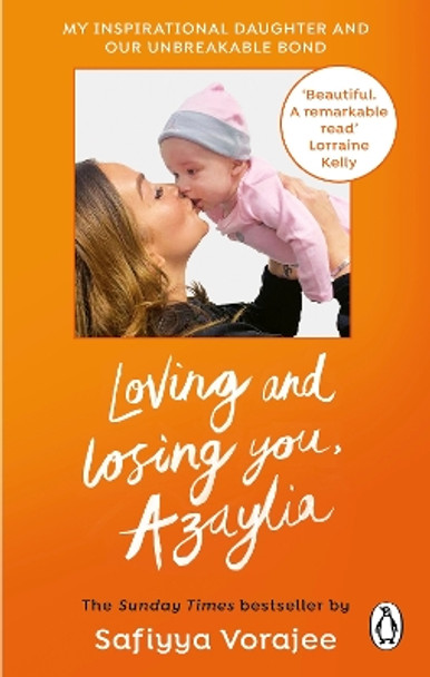 Loving and Losing You, Azaylia: My Inspirational Daughter and our Unbreakable Bond by Safiyya Vorajee 9781529149777