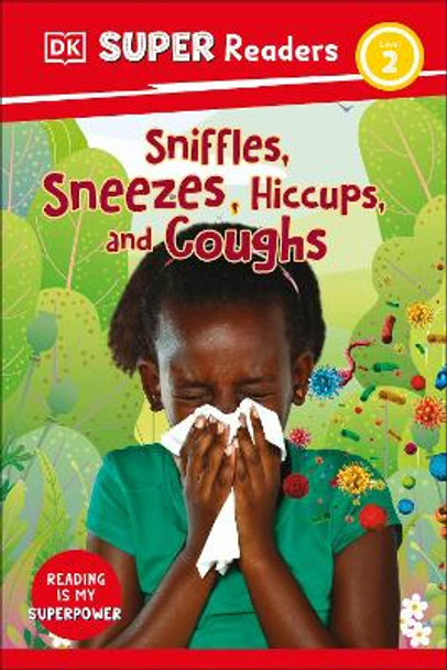 DK Super Readers Level 2 Sniffles, Sneezes, Hiccups, and Coughs by DK 9780241592779