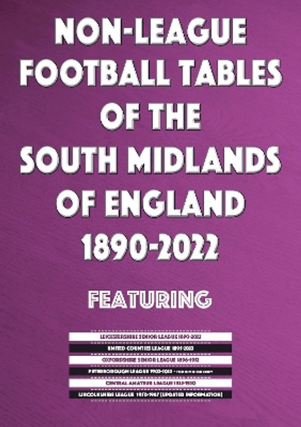 Non-League Football Tables of the South Midlands of England 1894-2022 by Mick Blakeman 9781862234895