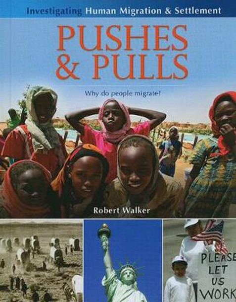 Pushes and Pulls: Why Do People Migrate? by Robert Walker 9780778751830