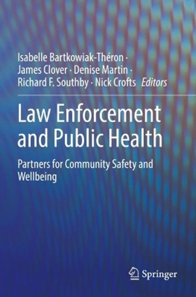 Law Enforcement and Public Health: Partners for Community Safety and Wellbeing by Isabelle Bartkowiak-Théron 9783030839154
