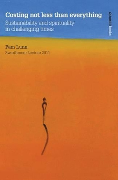 Costing Not Less Than Everything: Sustainability and Spirituality in Challenging Times by Pam Lunn 9781907123214