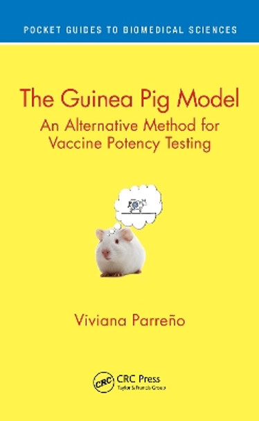 The Guinea Pig Model: An Alternative Method for Vaccine Potency Testing by Viviana Parreño 9780367489861