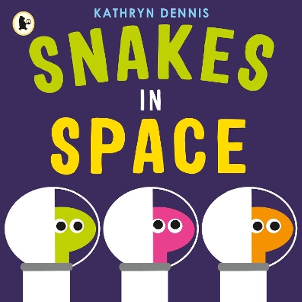 Snakes in Space by Kathryn Dennis 9781529507614