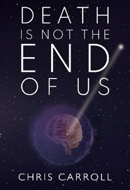 Death is Not the End of Us by Chris Carroll 9781804391532