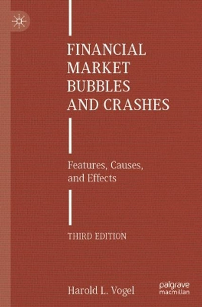Financial Market Bubbles and Crashes: Features, Causes, and Effects by Harold L. Vogel 9783030791841