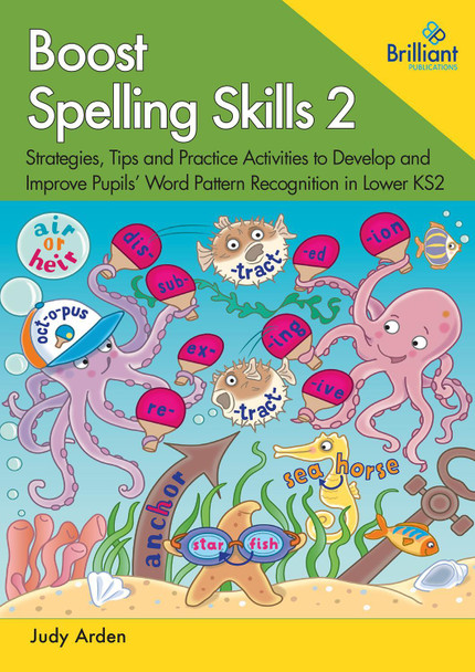 Boost Spelling Skills, Book 2: Strategies, Tips and Practice Activities to Develop and Improve Pupils' Word Pattern Recognition in Lower KS2 by Judith Arden 9780857479853