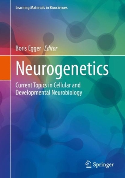 Neurogenetics: Current Topics in Cellular and Developmental Neurobiology by Boris Egger 9783031077920