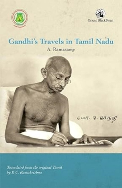 Gandhi's Travels in Tamil Nadu by A. Ramasamy 9789354425967