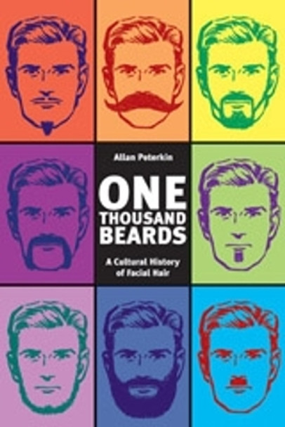 One Thousand Beards: A Cultural History of Facial Hair by Allan Peterkin 9781551521077