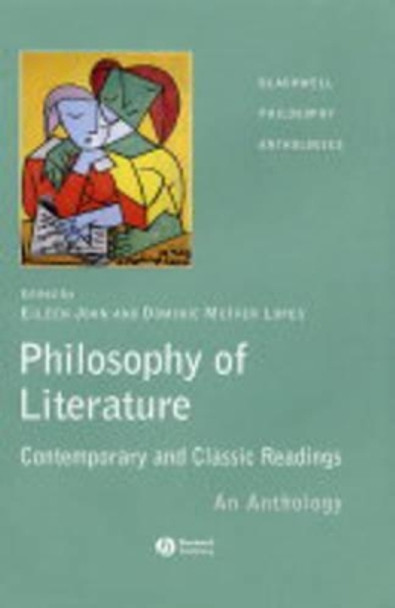 Philosophy of Literature: Contemporary and Classic Readings An Anthology by E John 9781405112093