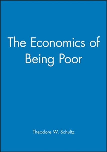 The Economics of Being Poor by TW Schultz 9781557863201