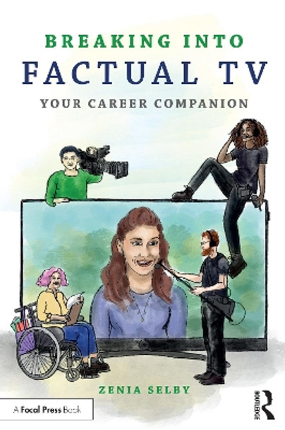 Breaking into Factual TV: Your Career Companion by Zenia Selby 9781032277691