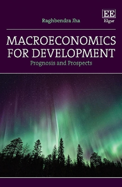 Macroeconomics for Development: Prognosis and Prospects by Raghbendra Jha 9781788977852