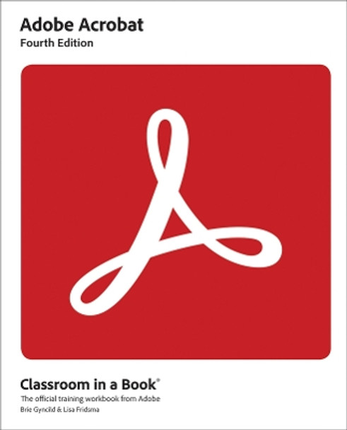 Adobe Acrobat Classroom in a Book by Lisa Fridsma 9780137983636